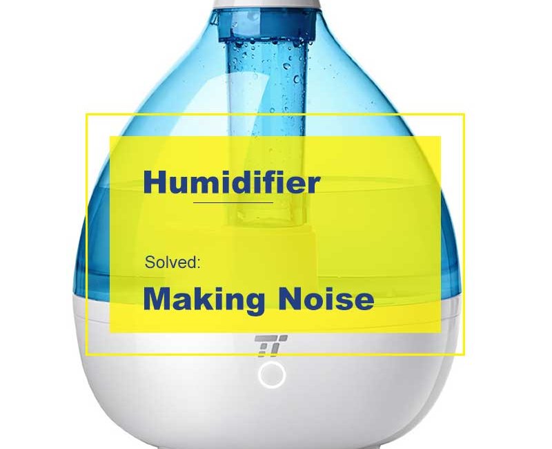 How To Repair a Humidifier Making Noise (Buzzing, Clicking, Cracking)