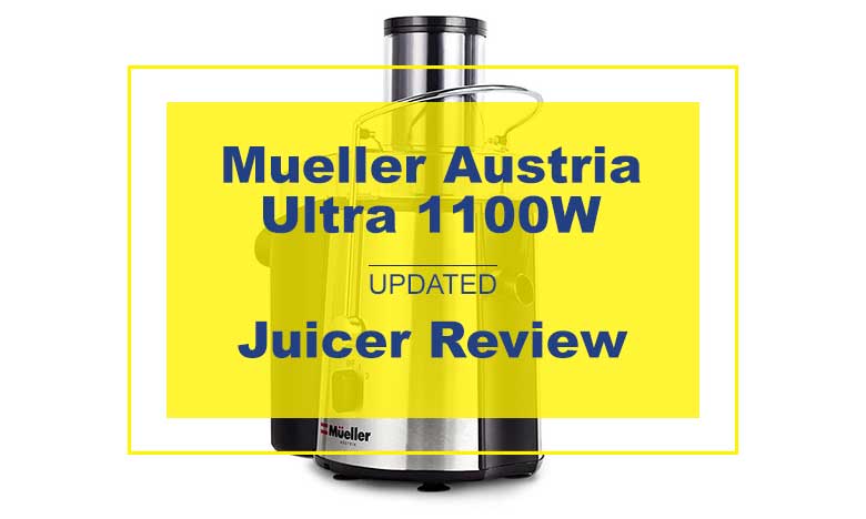Mueller Austria Juicer Review
